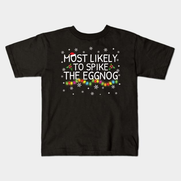 Most Likely To Spike Eggnog Christmas Pajama Gifts Kids T-Shirt by TheMjProduction